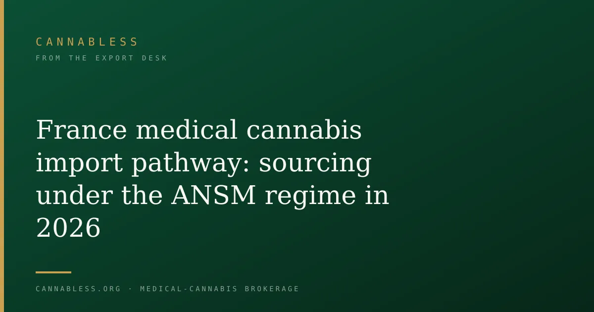 France medical cannabis import pathway: sourcing under the ANSM regime in 2026